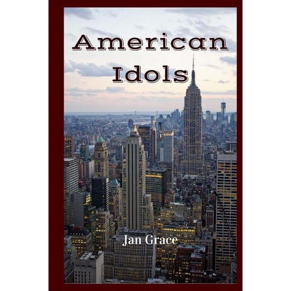 American Idols: The Final Call? Paperback 1500975567 9781500975562 Jan Grace