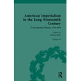 thumbnail image 1 of American Imperialism in the Long Nineteenth Century: A Documentary History, 1775-1919: Volume II: From Lewis and Clark t, (Hardcover), 1 of 1
