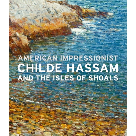 American Impressionist: Childe Hassam and the Isles of Shoals, (Hardcover)