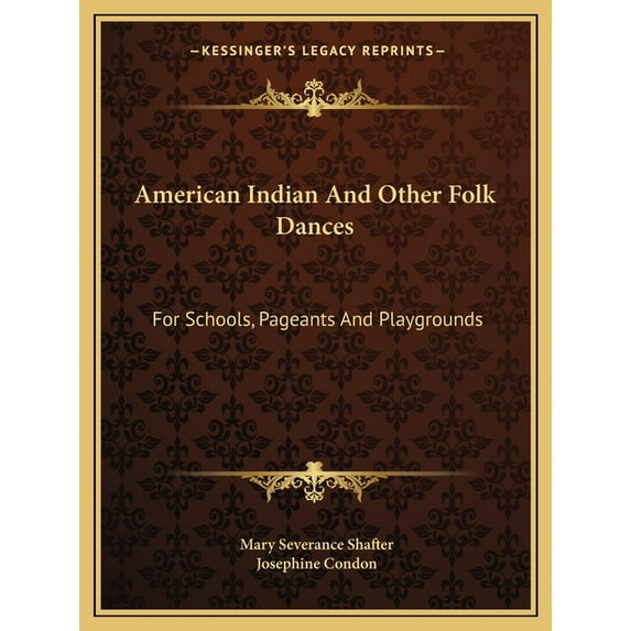 American Indian And Other Folk Dances : For Schools, Pageants And Playgrounds (Paperback)