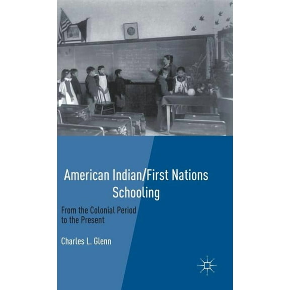 American Indian/First Nations Schooling: From the Colonial Period to the Present, (Hardcover)