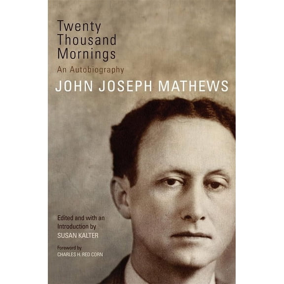 American Indian Literature and Critical Twenty Thousand Mornings: An Autobiography Volume 57, Book 57, (Hardcover)