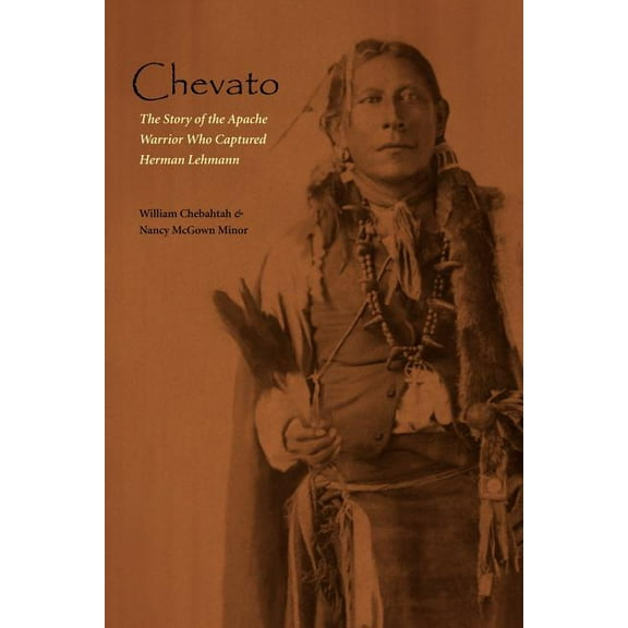 American Indian Lives Chevato: The Story of the Apache Warrior Who Captured Herman Lehmann, (Paperback)