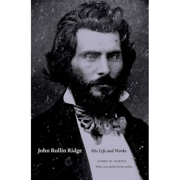 American Indian Lives John Rollin Ridge: His Life and Works, (Paperback)