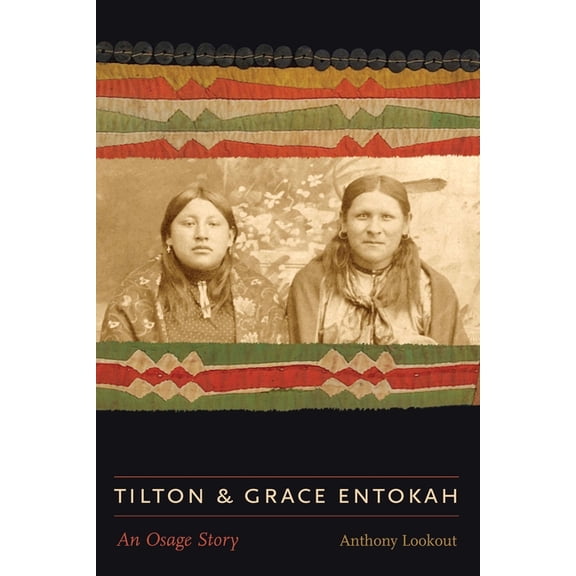 American Indian Lives Tilton and Grace Entokah: An Osage Story, (Hardcover)