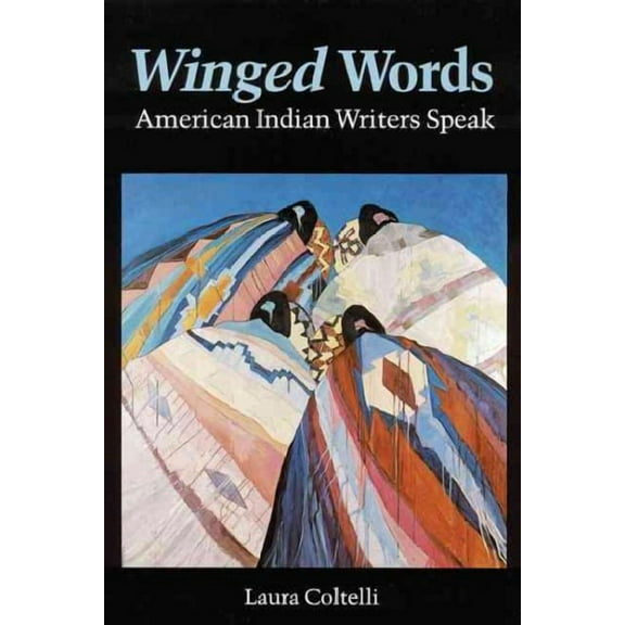 American Indian Lives: Winged Words : American Indian Writers Speak (Paperback)
