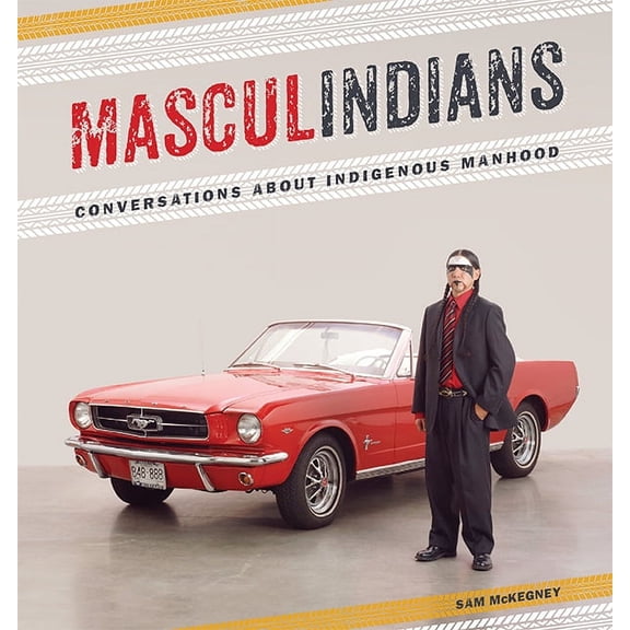 American Indian Studies: Masculindians : Conversations about Indigenous Manhood (Paperback)