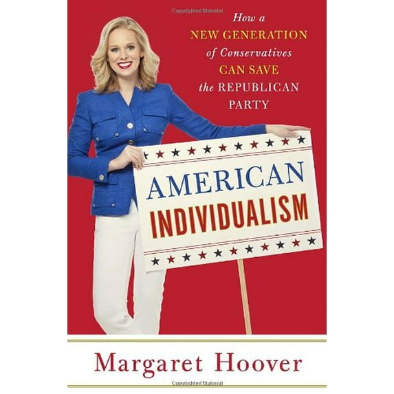 Pre-Owned American Individualism: How a New Generation of Conservatives Can Save the Republican Party (Hardcover) 0307718158 9780307718150