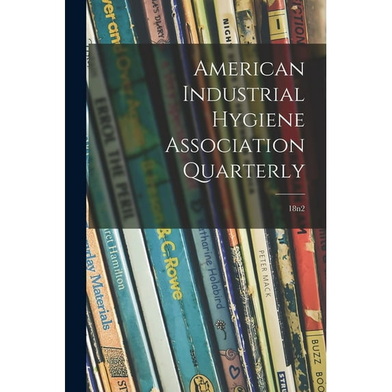 American Industrial Hygiene Association Quarterly; 18n2, (Paperback)