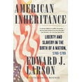 thumbnail image 1 of American Inheritance: Liberty and Slavery in the Birth of a Nation, 1765-1795, (Hardcover), 1 of 1