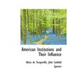 thumbnail image 1 of American Institutions and Their Influence (Paperback), 1 of 1