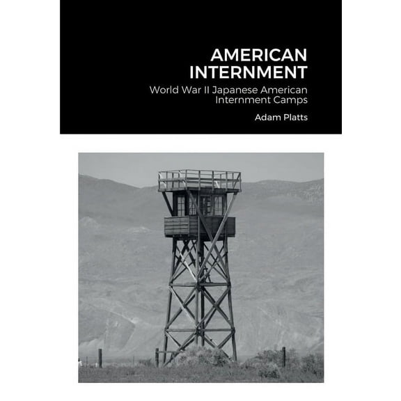 American Internment: World War II Japanese American Internment Camps, (Paperback)