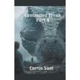 thumbnail image 1 of Controlled Freak Controlled Freak: Part 4, Book 4, (Paperback), 1 of 1