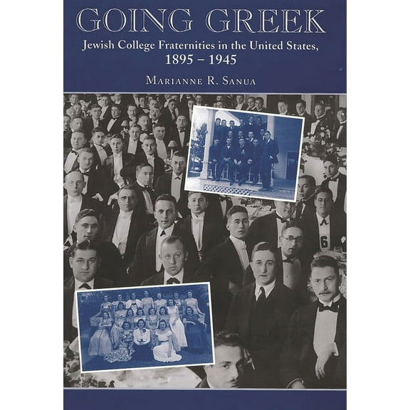 American Jewish Civilization Going Greek: Jewish College Fraternities in the United States, 1895-1945, (Paperback)