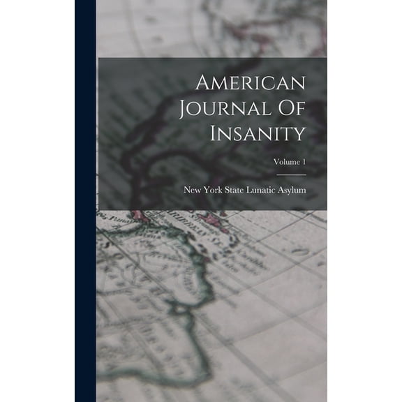 American Journal Of Insanity; Volume 1 (Hardcover)
