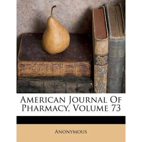 American Journal of Pharmacy, Volume 73 Paperback