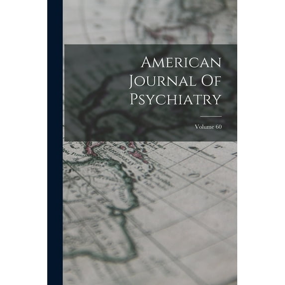 American Journal Of Psychiatry; Volume 60 (Paperback)