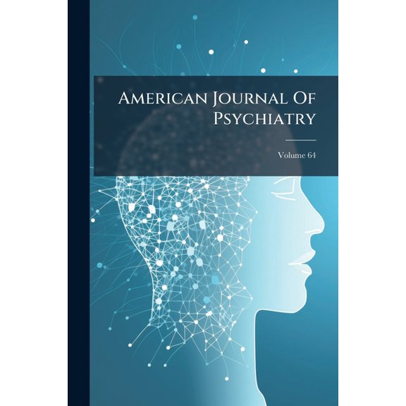 American Journal Of Psychiatry; Volume 64 (Paperback)