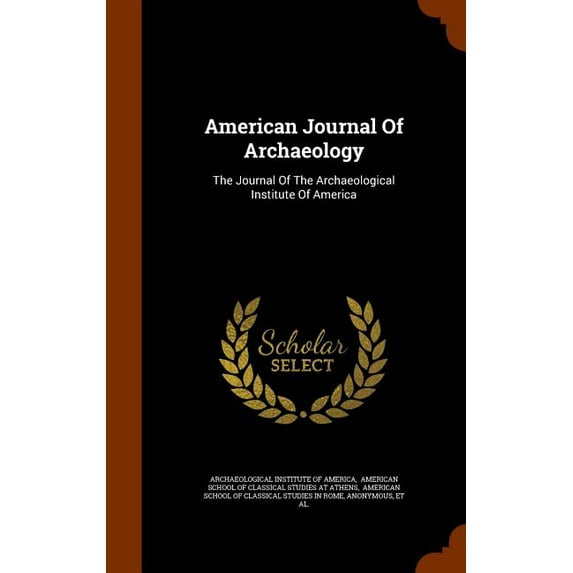 American Journal of Archaeology : The Journal of the Archaeological Institute of America (Hardcover)