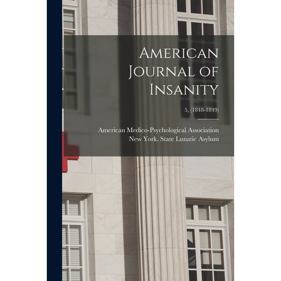 American Journal of Insanity; 5, (1848-1849) (Paperback)