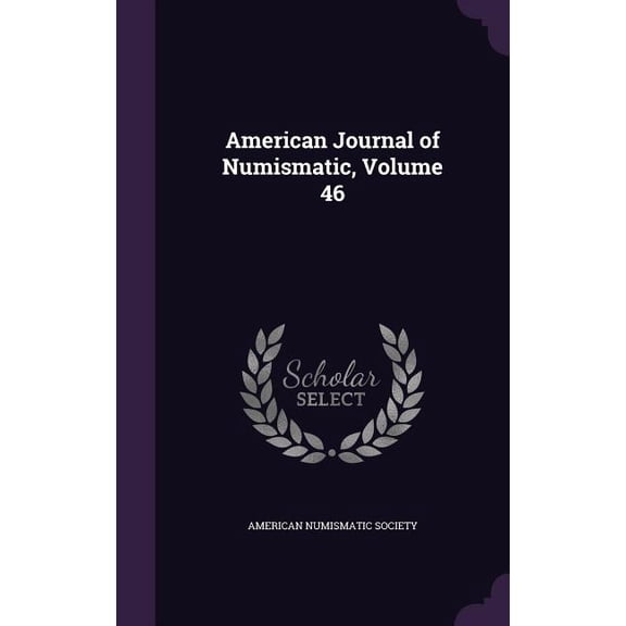 American Journal of Numismatic, Volume 46 (Hardcover)