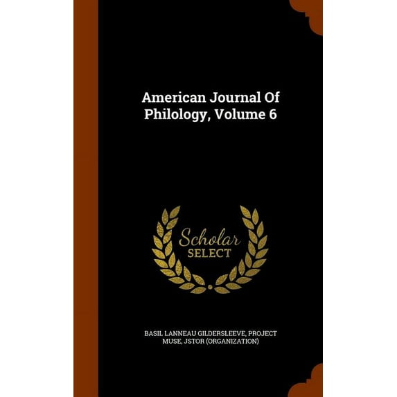American Journal of Philology, Volume 6 (Hardcover)