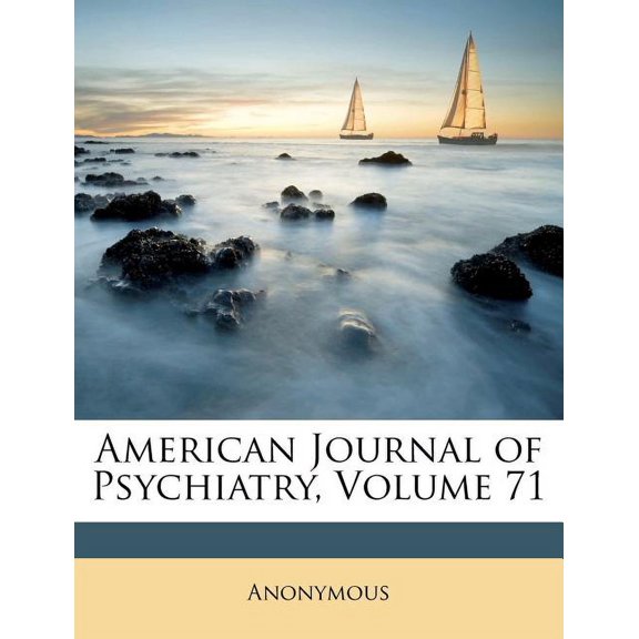 American Journal of Psychiatry, Volume 71 (Paperback)