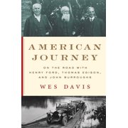 American Journey On the Road with Henry Ford, Thomas Edison, and John Burroughs, Hardcover