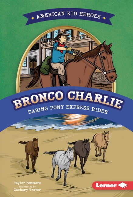 American Kid Heroes Bronco Charlie, Daring Pony Express Rider, (Hardcover)