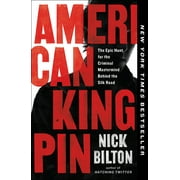 American Kingpin : The Epic Hunt for the Criminal Mastermind Behind the Silk Road (Paperback)
