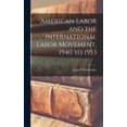 thumbnail image 1 of American Labor and the International Labor Movement, 1940 to 1953, (Hardcover), 1 of 1