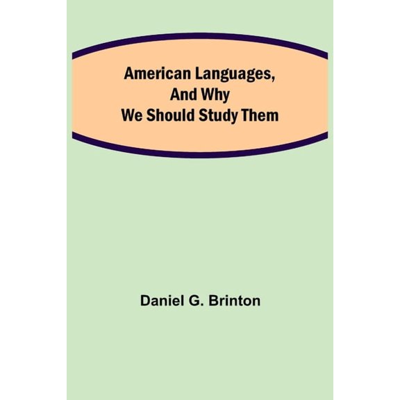 American Languages, and Why We Should Study Them, (Paperback)