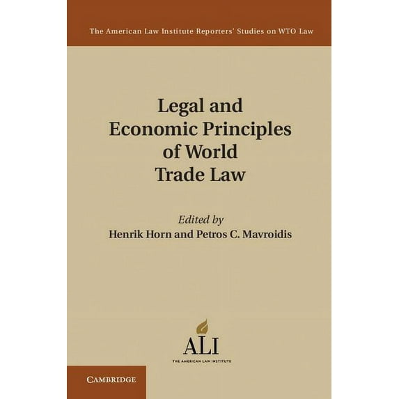 American Law Institute Reporters Studies Legal and Economic Principles of World Trade Law, (Hardcover)