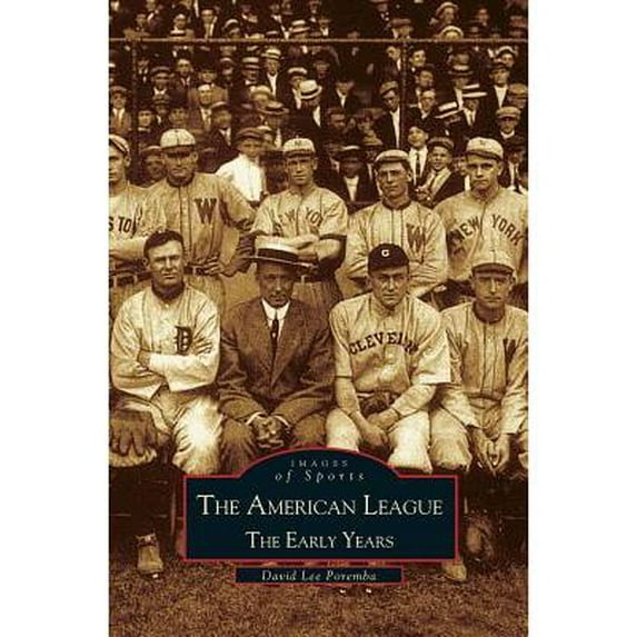 American League; The Early Years 1901-1920: Images of Sports (Hardcover)