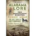 thumbnail image 1 of American Legends Alabama Lore: The Choccolocco Monster, Huggin' Molly, the Lost Town of Cottonport and Other Mysterious Tales, (Paperback), 1 of 1