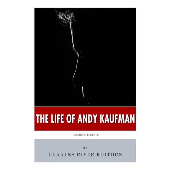 American Legends: The Life of Andy Kaufman (Paperback) by Charles River
