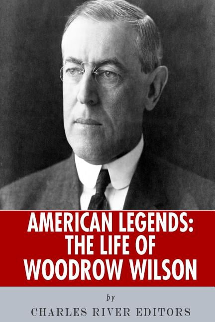 American Legends: The Life of Woodrow Wilson, (Paperback)