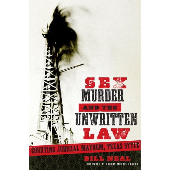 American Liberty and Justice Sex, Murder, and the Unwritten Law: Courting Judicial Mayhem, Texas Style, (Paperback)