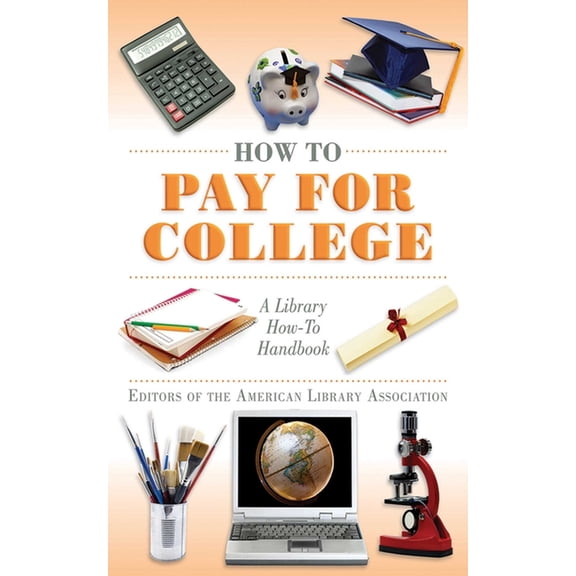 American Library Association: How to Pay for College: A Library How-To Handbook (Paperback)