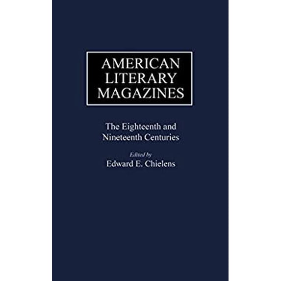 Pre-Owned American Literary Magazines: The Eighteenth and Nineteenth Centuries (Hardcover) 0313239851 9780313239854