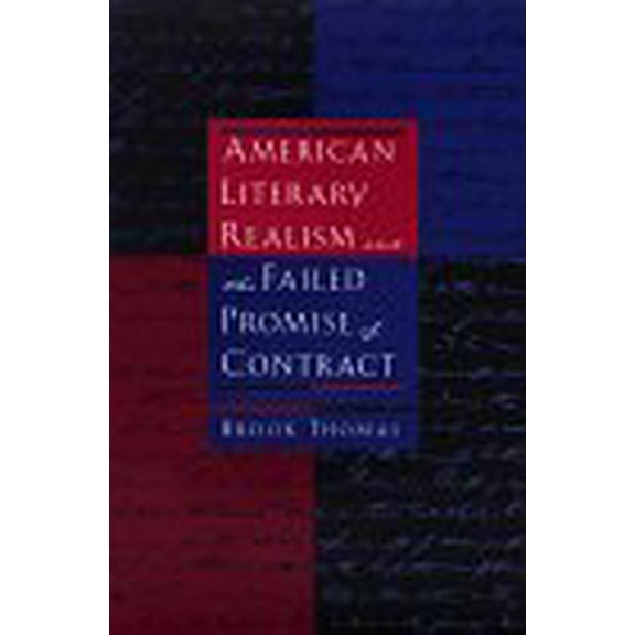 Pre-Owned American Literary Realism and the Failed Promise of Contract (Hardcover) 9780520206472