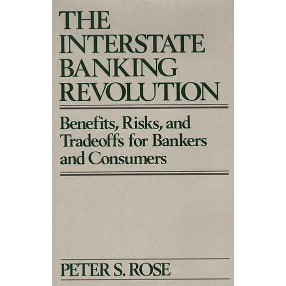American Literature; 9 The Interstate Banking Revolution: Benefits, Risks, and Tradeoffs for Bankers and Consumers, (Hardcover)