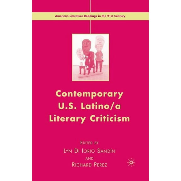 American Literature Readings in the 21st Contemporary U.S. Latino/ A Literary Criticism, (Paperback)