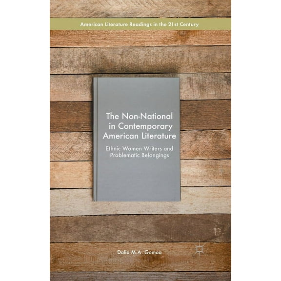 American Literature Readings in the 21st The Non-National in Contemporary American Literature: Ethnic Women Writers and Problematic Belongings, (Paperback)