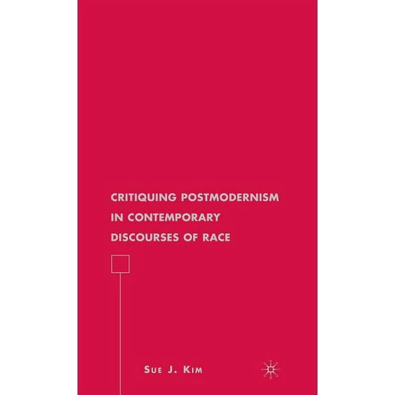 American Literature Readings in the 21st Critiquing Postmodernism in Contemporary Discourses of Race, (Hardcover)