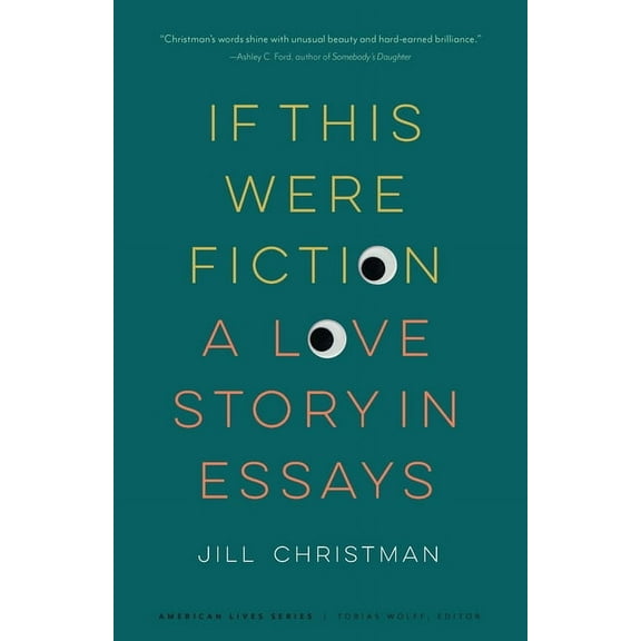 American Lives: If This Were Fiction : A Love Story in Essays (Paperback)