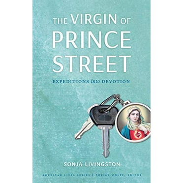Pre-Owned The Virgin of Prince Street: Expeditions Into Devotion (Paperback) 1496217179 9781496217172