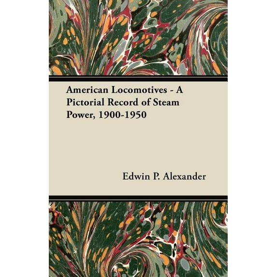 American Locomotives - A Pictorial Record of Steam Power, 1900-1950 (Paperback)