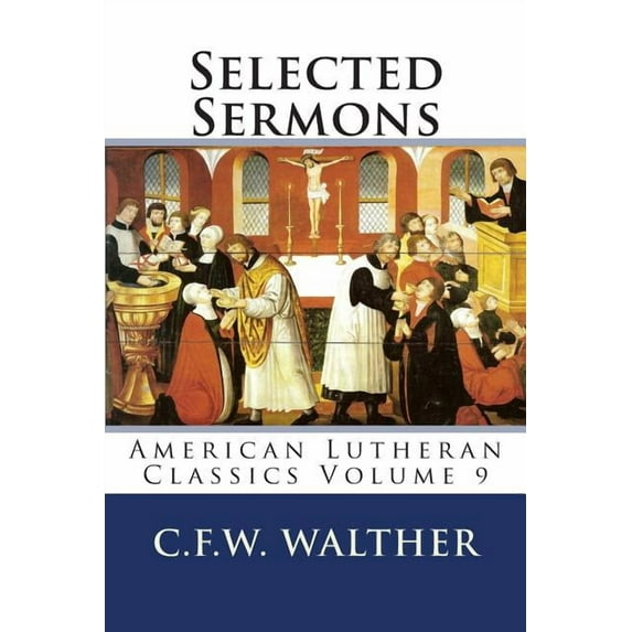 American Lutheran Classics: Selected Sermons: American Lutheran Classics Volume 9 (Paperback)