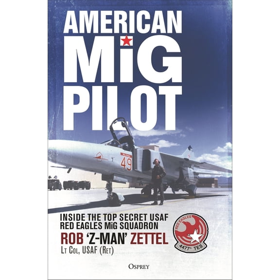 American MIG Pilot: Inside the Top Secret USAF "Red Eagles" MIG Squadron, (Hardcover)